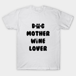 dog mother wine lover T-Shirt